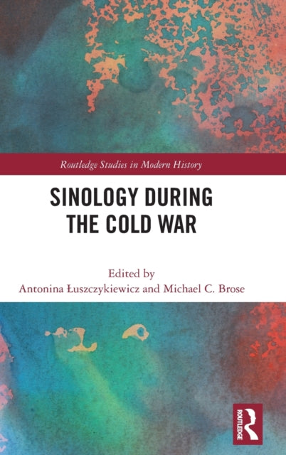 Book cover of: Sinology during the Cold War. By: Michael C. Brose
