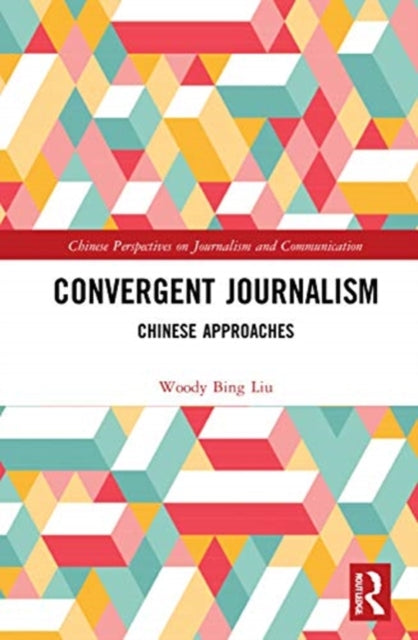 Book cover of: Convergent Journalism. By: Bing Liu