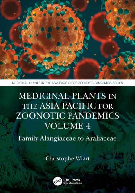 Book cover of: Medicinal Plants in the Asia Pacific for Zoonotic Pandemics, Volume 4. By: Christophe Wiart
