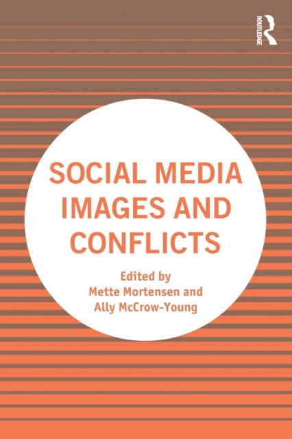 Book cover of: Social Media Images and Conflicts. By: Mette Mortensen