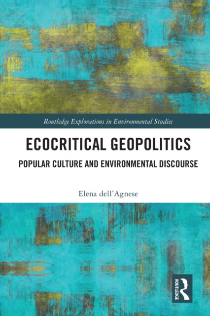 Book cover of: Ecocritical Geopolitics. By: E. Dell'Agnese