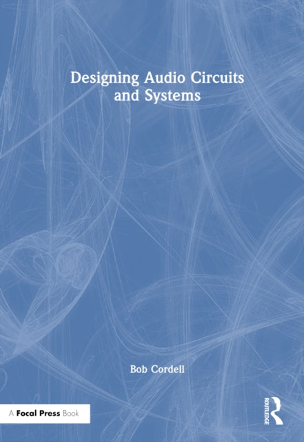 Book cover of: Designing Audio Circuits and Systems. By: Bob Cordell