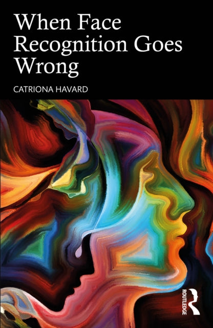 Book cover of: When Face Recognition Goes Wrong. By: Catriona Havard