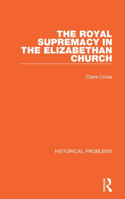 Book cover of: Royal Supremacy in the Elizabethan Church. By: Claire Cross