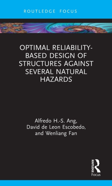 Book cover of: Optimal Reliability-Based Design of Structures Against Several Natural Hazards. By: Alfredo Hua-Sing Ang