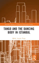 Book cover of: Tango and the Dancing Body in Istanbul. By: Melin Levent Yuna