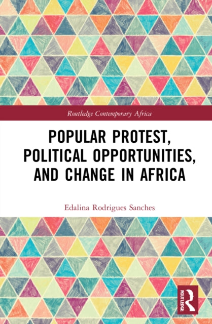 Book cover of: Popular Protest, Political Opportunities, and Change in Africa. By: Edalina Rodrigues Sanches