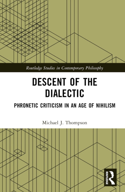 Book cover of: Descent of the Dialectic. By: Michael J. Thompson