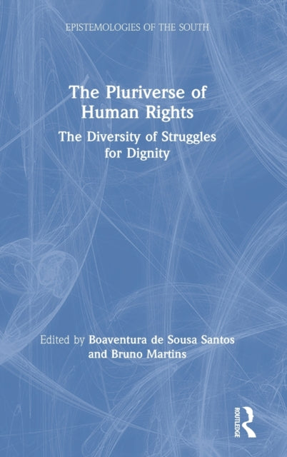 Book cover of: Pluriverse of Human Rights: The Diversity of Struggles for Dignity. By: Boaventura de Sousa Santos
