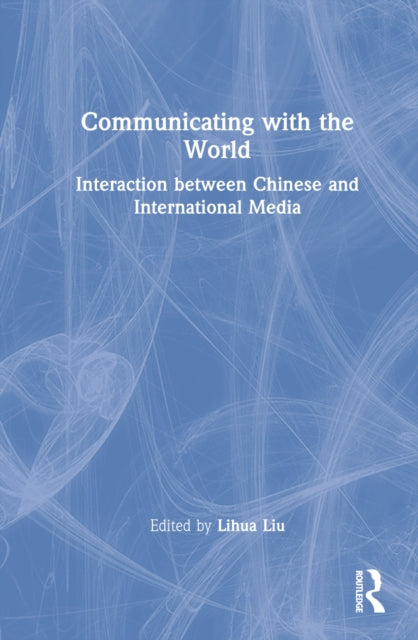 Book cover of: Communicating with the World. By: Lihua Liu