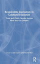 Book cover of: Responsible Journalism in Conflicted Societies. By: Jake Lynch