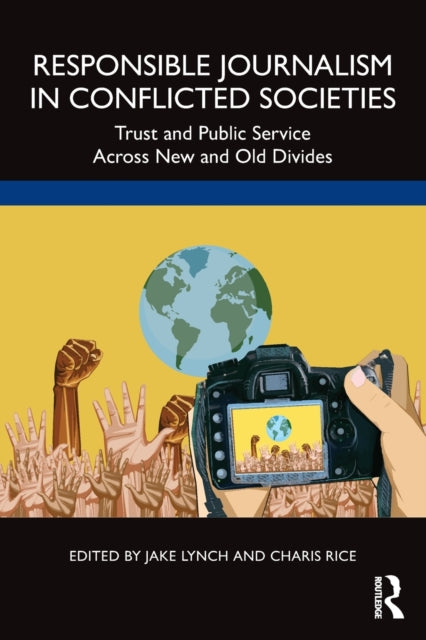 Book cover of: Responsible Journalism in Conflicted Societies. By: Jake Lynch