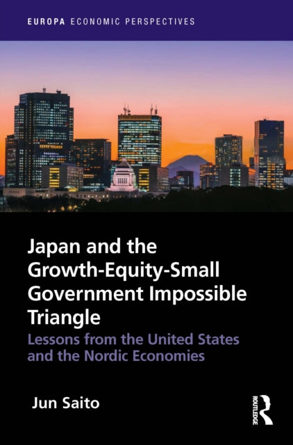 Book cover of: Japan and the Growth-Equity-Small Government Impossible Triangle. By: Jun Saito