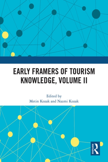 Book cover of: Early Framers of Tourism Knowledge, Volume II. By: Metin Kozak