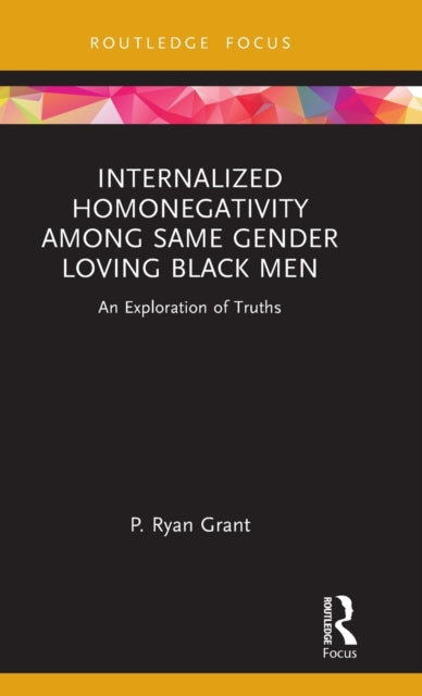 Book cover of: Internalized Homonegativity Among Same Gender Loving Black Men. By: P. Ryan Grant