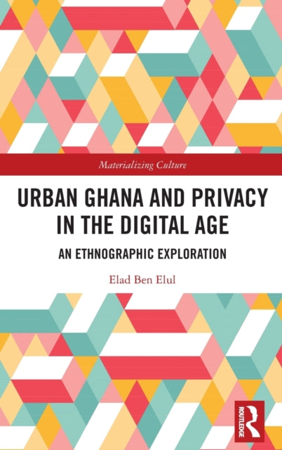 Book cover of: Urban Ghana and Privacy in the Digital Age. By: Elad Ben Elul