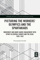 Book cover of: Picturing the Workers' Olympics and the Spartakiads. By: Przemysaw Strozek