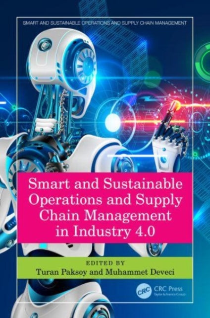Book cover of: Smart and Sustainable Operations and Supply Chain Management in Industry 4.0. By: Turan Paksoy