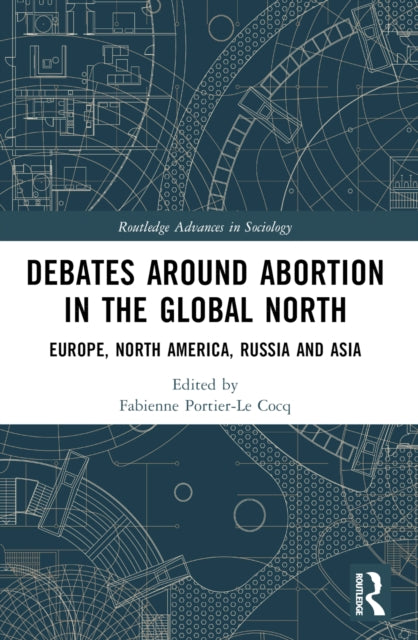 Book cover of: Debates Around Abortion in the Global North. By: Fabienne Portier-Le Cocq