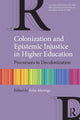 Book cover of: Colonization and Epistemic Injustice in Higher Education. By: Felix Maringe