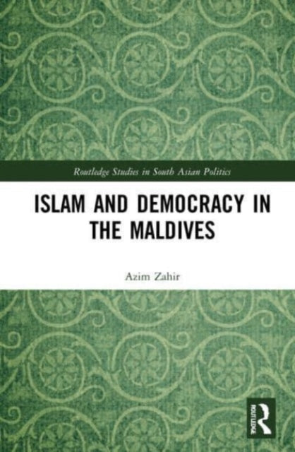 Book cover of: Islam and Democracy in the Maldives. By: Azim Zahir
