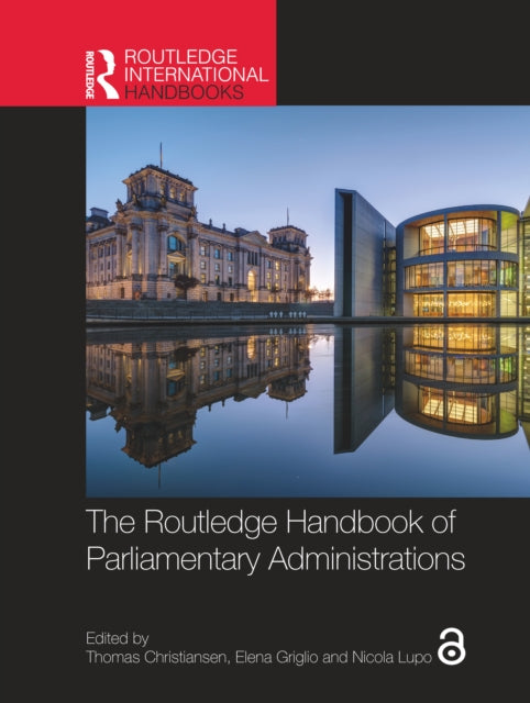 Book cover of: Routledge Handbook of Parliamentary Administrations. By: Thomas Christiansen