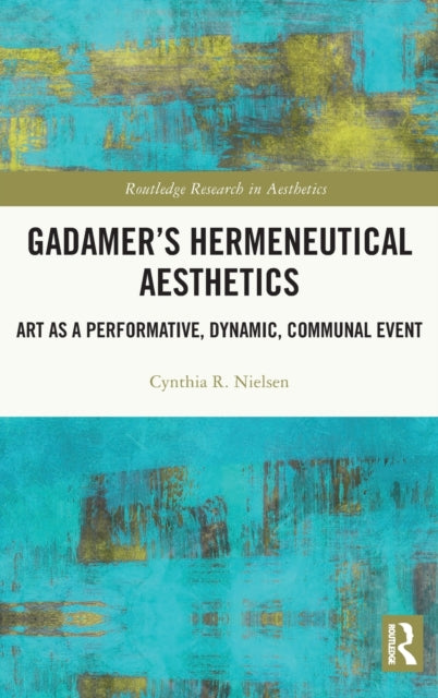 Book cover of: Gadamer’s Hermeneutical Aesthetics. By: Cynthia R. Nielsen