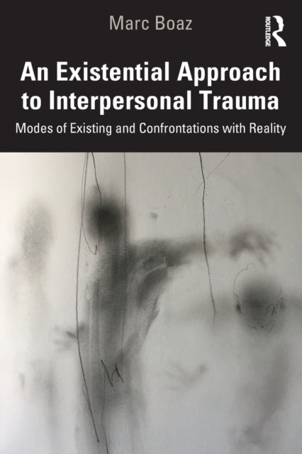 Book cover of: Existential Approach to Interpersonal Trauma. By: Marc Boaz