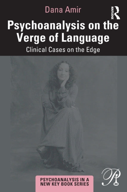 Book cover of: Psychoanalysis on the Verge of Language. By: Dana Amir