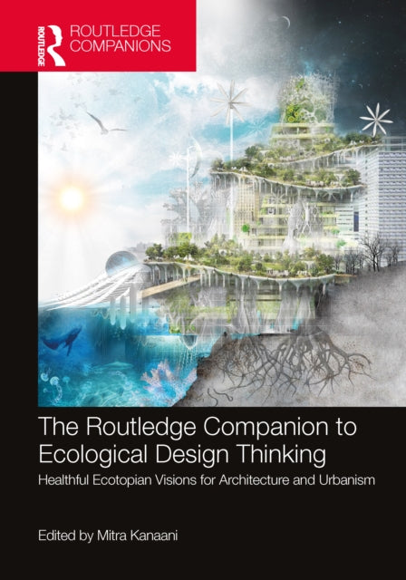 Book cover of: Routledge Companion to Ecological Design Thinking. By: Mitra Kanaani