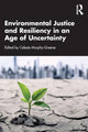 Book cover of: Environmental Justice and Resiliency in an Age of Uncertainty. By: Celeste Murphy-Greene