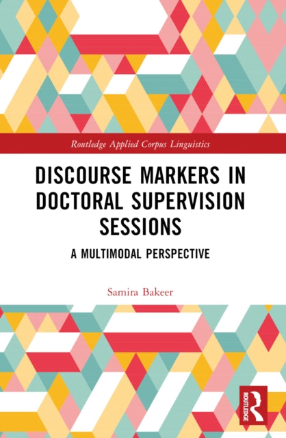 Book cover of: Discourse Markers in Doctoral Supervision Sessions. By: Samira Bakeer
