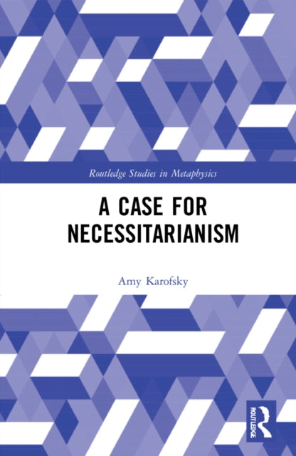 Book cover of: Case for Necessitarianism. By: Amy Karofsky