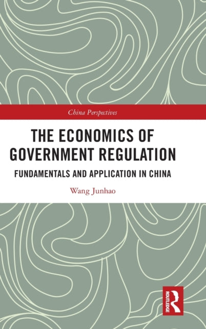 Book cover of: Economics of Government Regulation. By: Junhao Wang