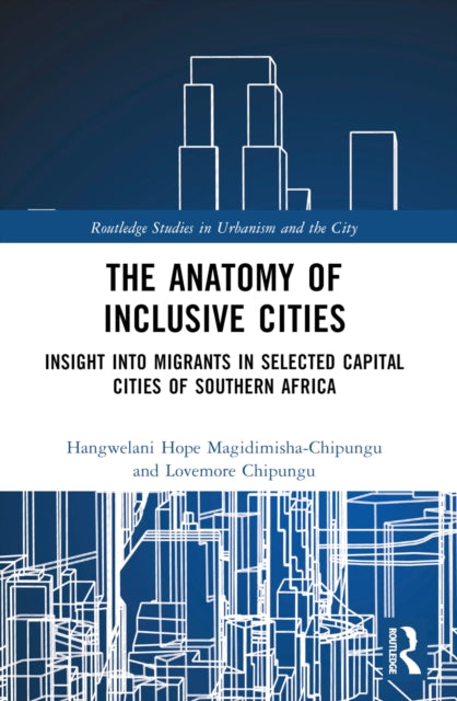 Book cover of: Anatomy of Inclusive Cities. By: Hope Magidimisha-Chipungu