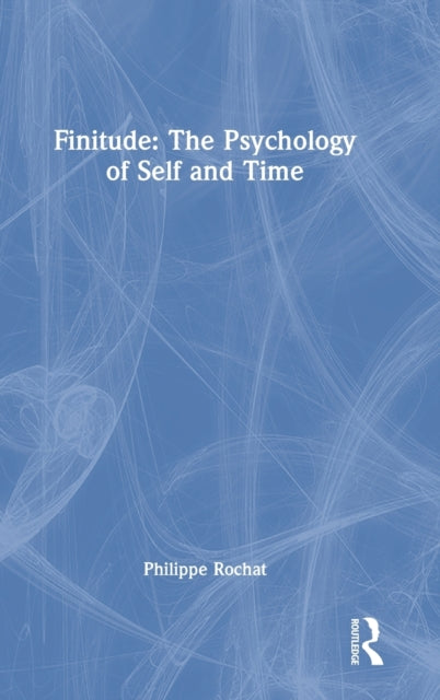 Book cover of: FINITUDE: The Psychology of Self and Time. By: Philippe Rochat