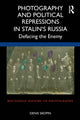 Book cover of: Photography and Political Repressions in Stalin’s Russia. By: Denis Skopin