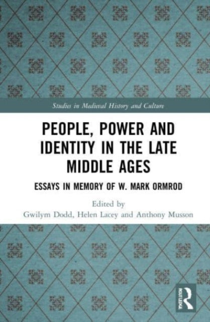 Book cover of: People, Power and Identity in the Late Middle Ages. By: W. M. Ormrod