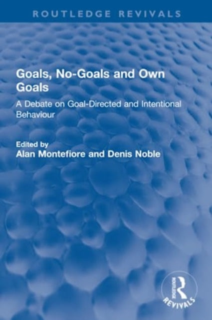Book cover of: Goals, No-Goals and Own Goals. By: Alan Montefiore