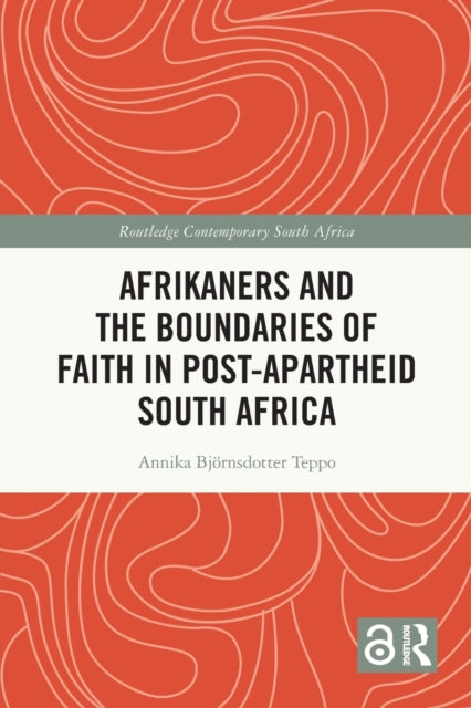 Book cover of: Afrikaners and the Boundaries of Faith in Post-Apartheid South Africa. By: Annika Björnsdotter Teppo