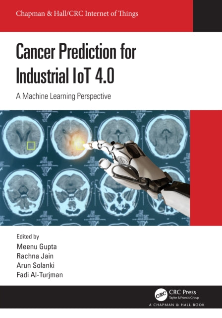 Book cover of: Cancer Prediction for Industrial IoT 4.0. By: Meenu Gupta