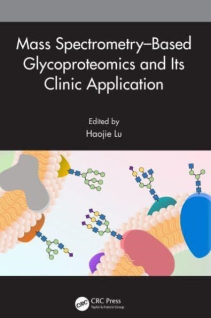 Book cover of: Mass Spectrometry–Based Glycoproteomics and Its Clinic Application. By: Haojie Lu