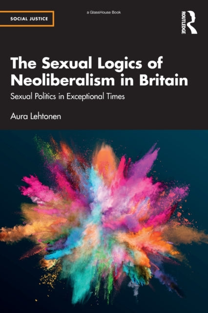 Book cover of: Sexual Logics of Neoliberalism in Britain. By: Aura Lehtonen