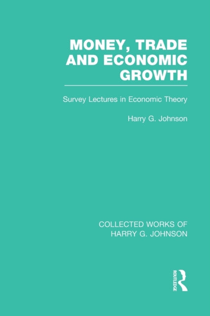 Book cover of: Money, Trade and Economic Growth. By: Harry G. Johnson