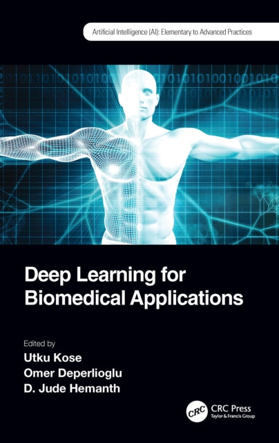 Book cover of: Deep Learning for Biomedical Applications. By: Utku Kose