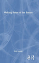 Book cover of: Making Sense of the Future. By: Rick Szostak