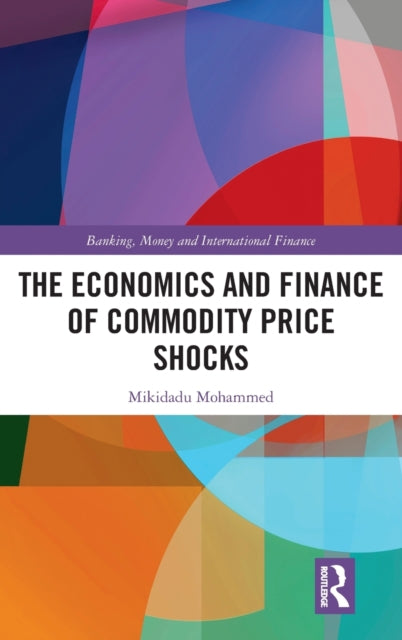 Book cover of: Economics and Finance of Commodity Price Shocks. By: Mikidadu Mohammed