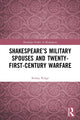 Book cover of: Shakespeare’s Military Spouses and Twenty-First-Century Warfare. By: Kelsey Ridge