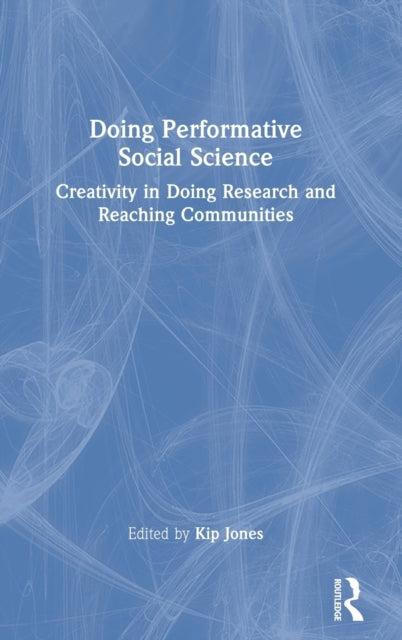 Book cover of: Doing Performative Social Science. By: Kip Jones