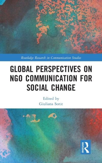Book cover of: Global Perspectives on NGO Communication for Social Change. By: Giuliana Sorce